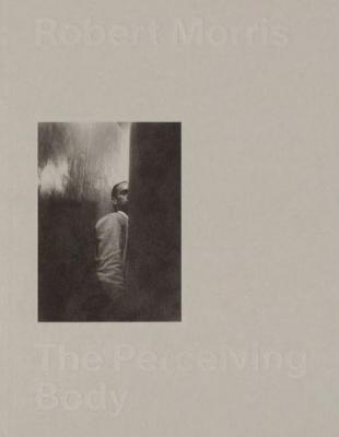 the-perceiving-body-robert-morris
