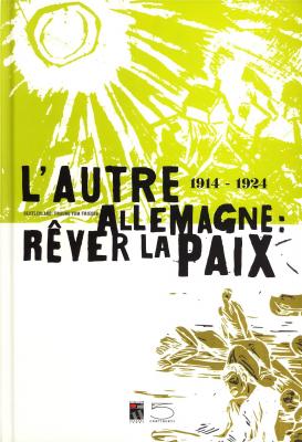 autre-allemagne-1914-1924-rever-la-paix-l-