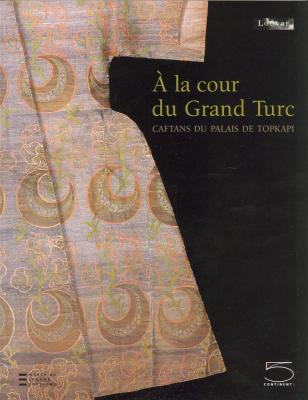 a-la-cour-du-grand-turc-caftans-du-palais-de-topkapi