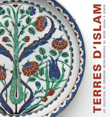 terres-d-islam-les-collections-de-cEramique-moyen-orientale-du-musEe-ariana-À-genEve