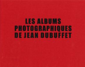 les-albums-photographiques-de-jean-dubuffet-the-photograph-albums-of-jean-dubuffet