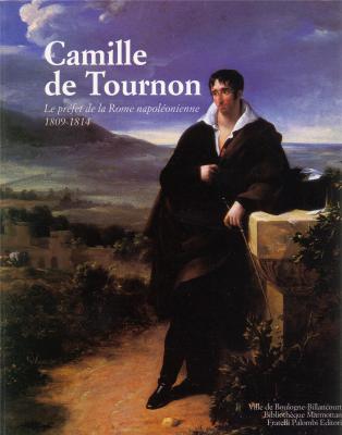 camille-de-tournon-1778-1833-le-prEfet-de-la-rome-napolEonienne-1809-1814-