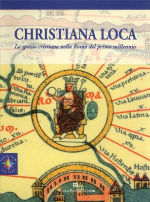christiana-loca-lo-spazio-cristiano-nella-roma-del-primo-millennio-