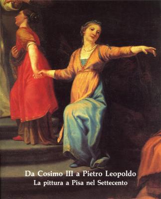 da-cosimo-iii-a-pietro-leopoldo-la-pitura-a-pisa-nel-settecento-