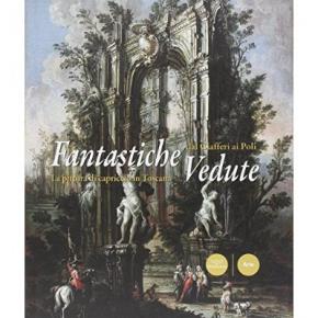 fantastiche-vedute-la-pittura-di-capriccio-in-toscana-dal-ciafferi-ai-poli