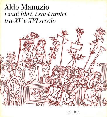 aldo-manuzio-i-suoi-libri-i-suoi-amici-tra-xv-e-xvi-secolo-libri-biblioteche-e-guerre-in-casenti