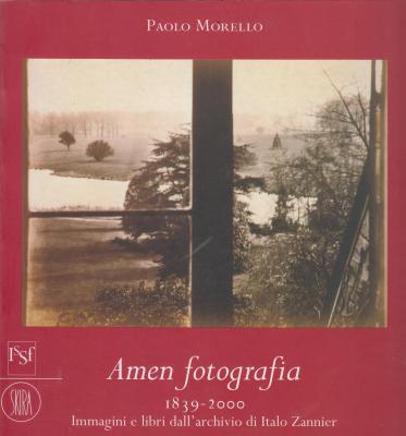 amen-fotografia-1839-2000-immagini-e-libri-dall-archivio-di-italo-zannier
