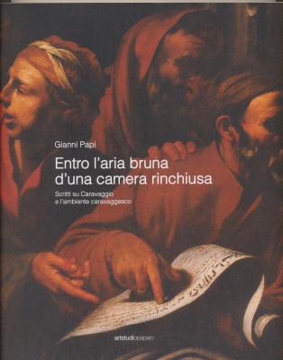 entro-l-aria-bruna-d-una-camera-rinchiusa-scritti-su-caravaggio-e-l-ambiente-caravaggesco