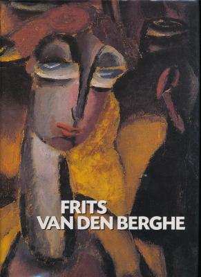 frits-van-den-berghe-1883-1939-met-een-volledig-geIllustreerde-kritische-en-gedocumenteerde-