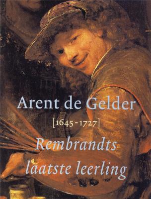 arent-de-gelder-1645-1727-rembrandts-laatste-leerling