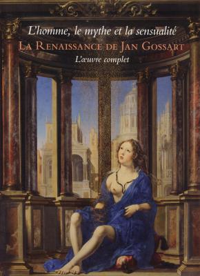 l-homme-le-mythe-et-la-sensualitE-la-renaissance-de-jan-gossert-l-oeuvre-complet-