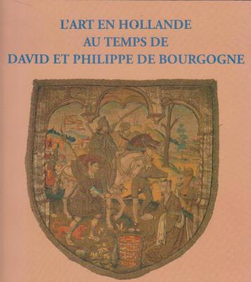 l-art-en-hollande-au-temps-de-david-et-philippe-de-bourgogne-