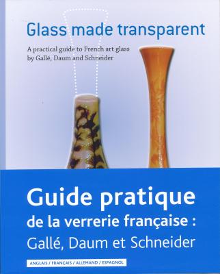glass-made-transparent-guide-pratique-de-la-verrerie-francaise-galle-daum-et-schneider