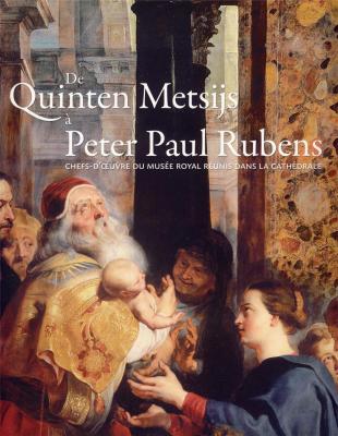 de-quinten-metsijs-À-pierre-paul-rubens-chefs-d-oeuvre-du-musEe-royal-rEunis-dans-la-cathEdrale