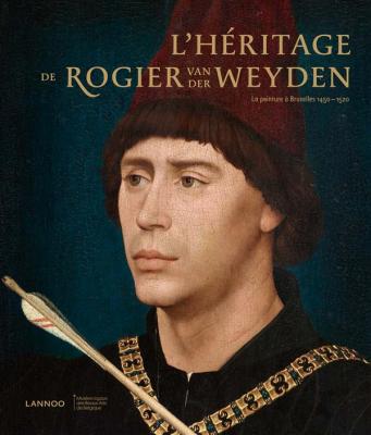 l-hEritage-de-rogier-van-der-weyden-la-peinture-À-bruxelles-1450-1520