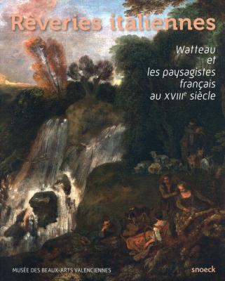 rEveries-italiennes-watteau-et-les-paysagistes-franÇais-au-xviiie-siEcle