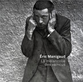 Eric-manigaud-la-mElancolie-des-vaincus