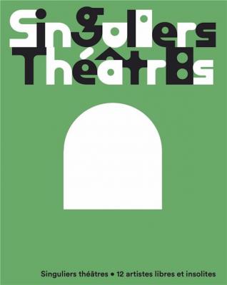 singuliers-theÂtres-12-artistes-libres-et-insolites