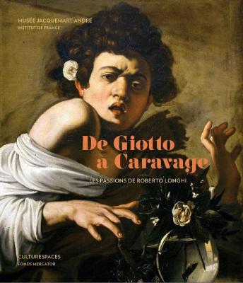 de-giotto-À-caravage-les-passions-de-roberto-longhi
