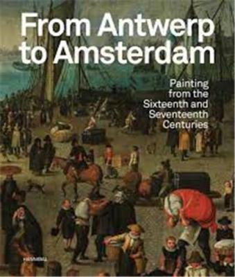 from-antwerp-to-amsterdam-painting-from-the-sixteenth-and-seventeenth-centuries