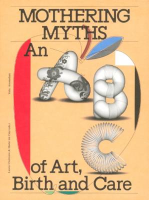 mothering-myths-an-abc-of-art-birth-and-care