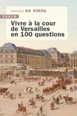 vivre-a-la-cour-de-versailles-en-100-questions