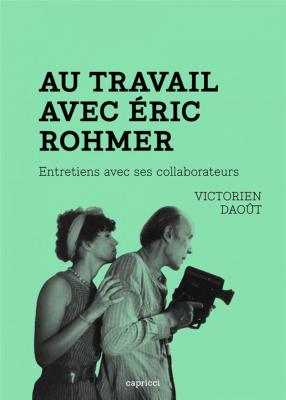 au-travail-avec-eric-rohmer-entretiens-avec-ses-collaborat