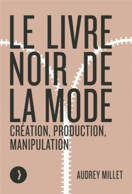 le-livre-noir-de-la-mode-crEation-production-manipulation