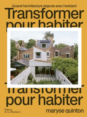 transformer-pour-habiter-quand-l-architecture-negocie-avec-l-existant