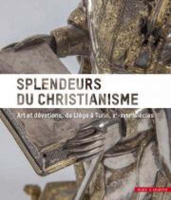 splendeurs-du-christianisme-art-et-dEvotions-de-liEge-À-turin-xe-xviiie-siEcles