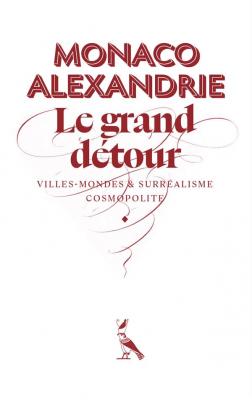 monaco-alexandrie-le-grand-detour-villes-mondes-et-surrealisme-cosmopolite