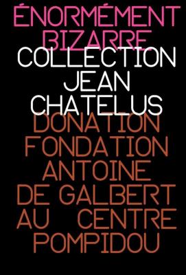 enormement-bizarre-collection-jean-chatelus-donation-antoine-de-galbert-au-centre-pompidou