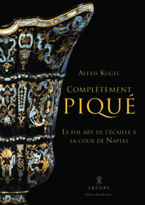 complEtement-piquE-le-fol-art-de-l-Ecaille-À-la-cour-de-naples