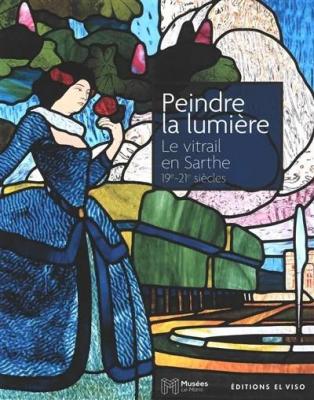 peindre-la-lumiere-le-vitrail-en-sarthe-du-xixe-siecle-a-nos-jours-illustrations-couleur