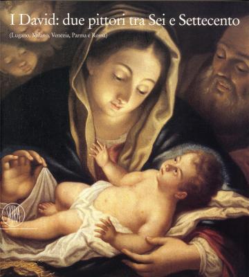 i-david-due-pittori-tra-sei-e-settecento-lugano-milano-venezia-parma-e-roma-
