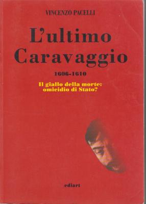 l-ultimo-caravaggio-1606-1610-vincenzo-pacelli-il-giallo-della-morte-omicidio-di-stato-